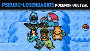Todos los pseudolegendarios en Pokémon Quetzal